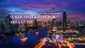 Sukhumvit 6 Bangkok Area Guide: Best Restaurants, Shopping & Attractions