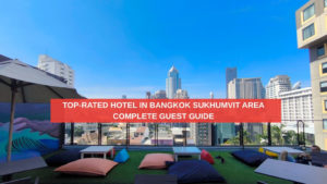Top-Rated Hotel in Bangkok Sukhumvit Area